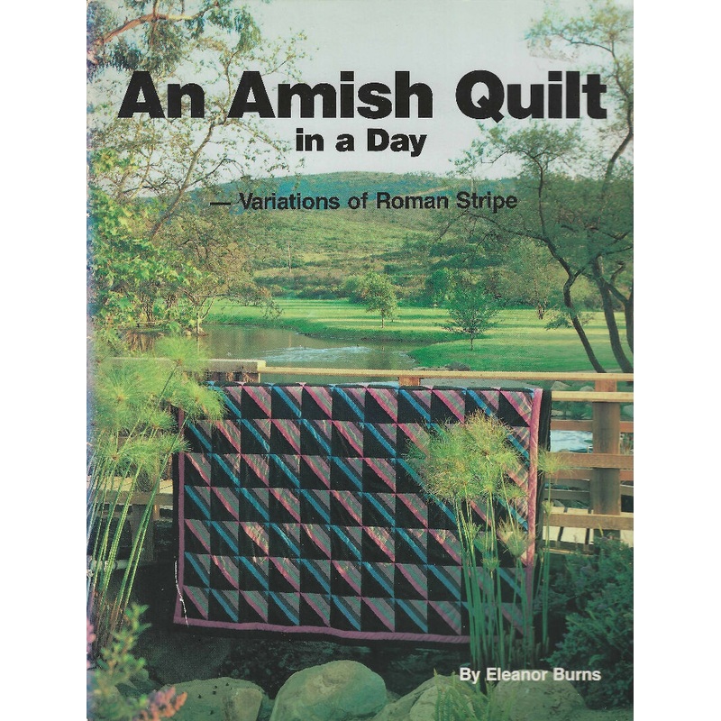An Amish Quilt in a Day - Variations of Rpman Stripe by Eleanor Burns design instructions