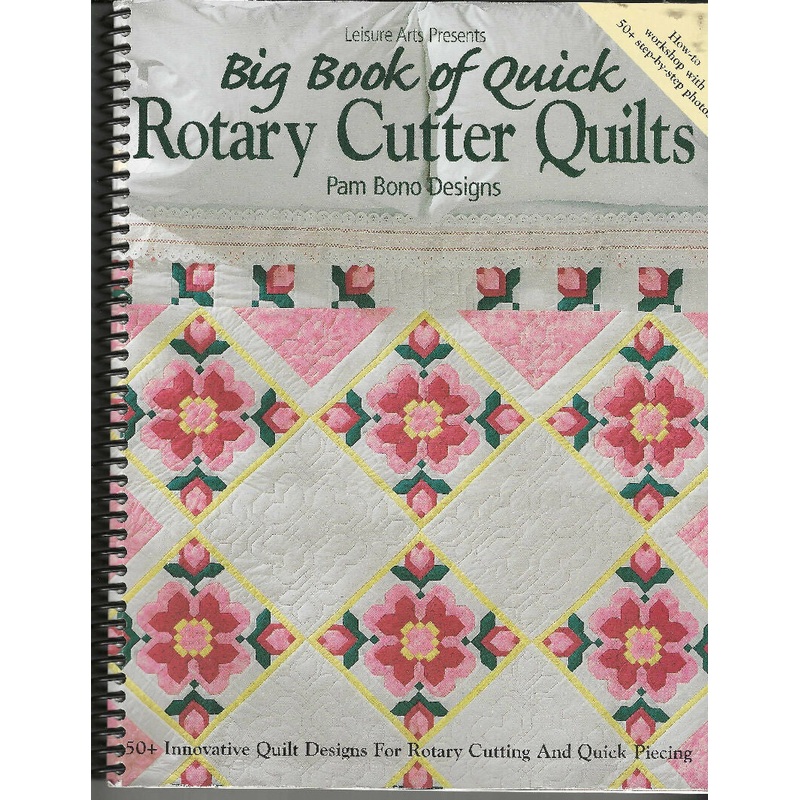 Big Book of Quick Rotary Cutter Quilts by Pam Bono; Pam Bono Designs
