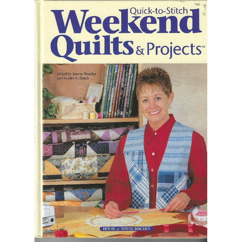Quick-to-Stitch Weekend Quilts and Projects (2001, Hardcover)