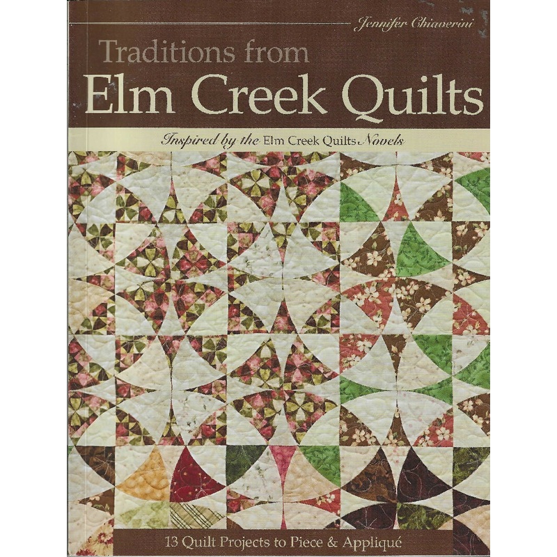 Traditions from Elm Creek Quilts: 13 Quilts Projects to Piece and Applique