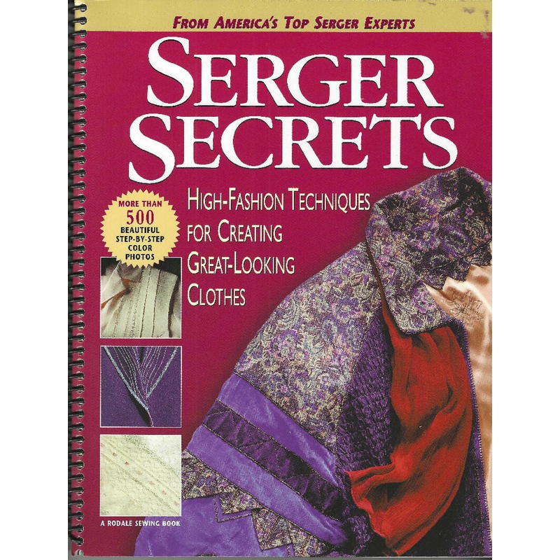 Serger Secrets: High-Fashion Techniques for Creating Great-Looking Clothes